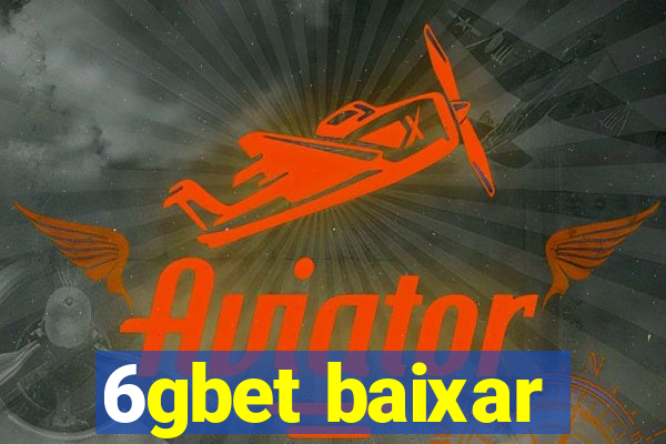 6gbet baixar